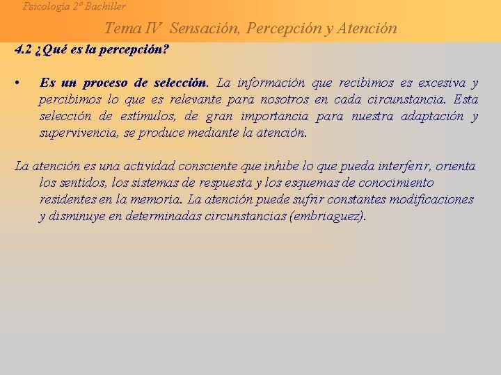 Psicología 2º Bachiller Tema IV Sensación, Percepción y Atención 4. 2 ¿Qué es la