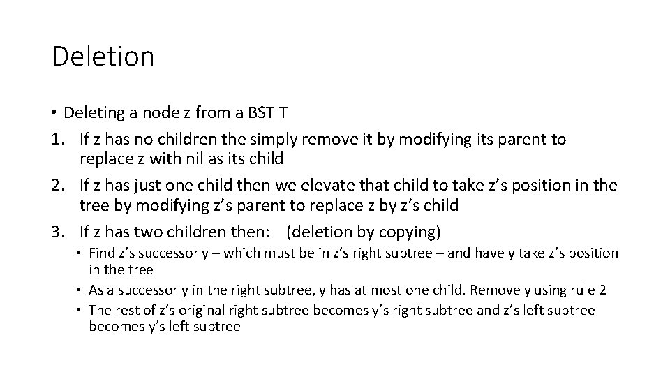 Deletion • Deleting a node z from a BST T 1. If z has