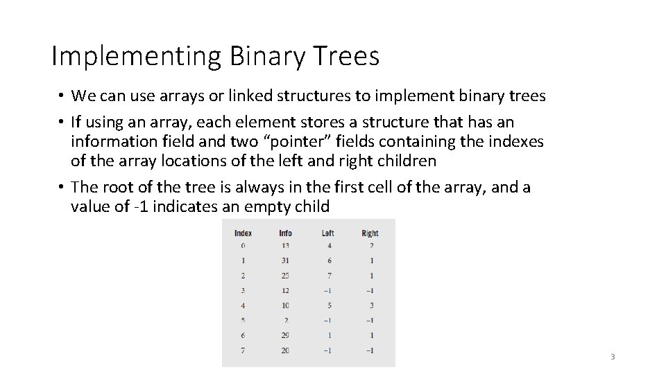 Implementing Binary Trees • We can use arrays or linked structures to implement binary