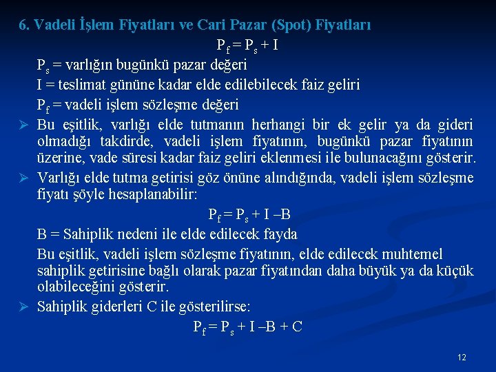 6. Vadeli İşlem Fiyatları ve Cari Pazar (Spot) Fiyatları Pf = Ps + I