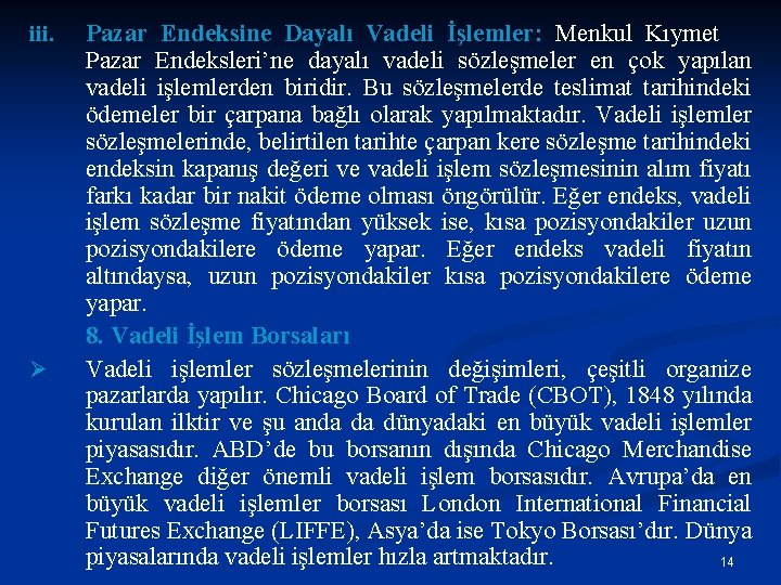 iii. Ø Pazar Endeksine Dayalı Vadeli İşlemler: Menkul Kıymet Pazar Endeksleri’ne dayalı vadeli sözleşmeler