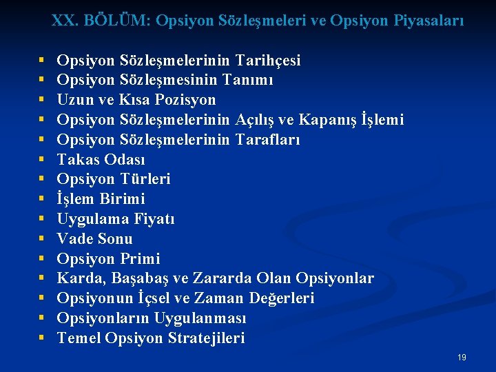 XX. BÖLÜM: Opsiyon Sözleşmeleri ve Opsiyon Piyasaları § § § § Opsiyon Sözleşmelerinin Tarihçesi