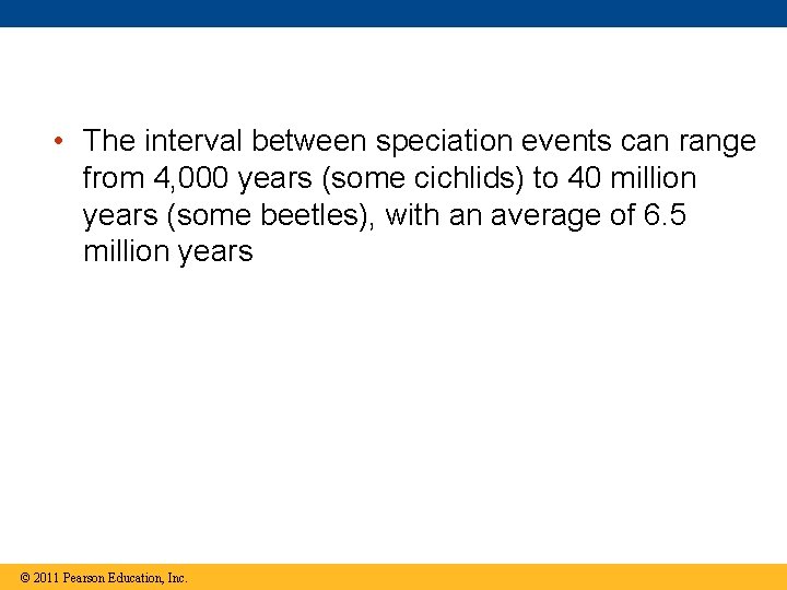  • The interval between speciation events can range from 4, 000 years (some