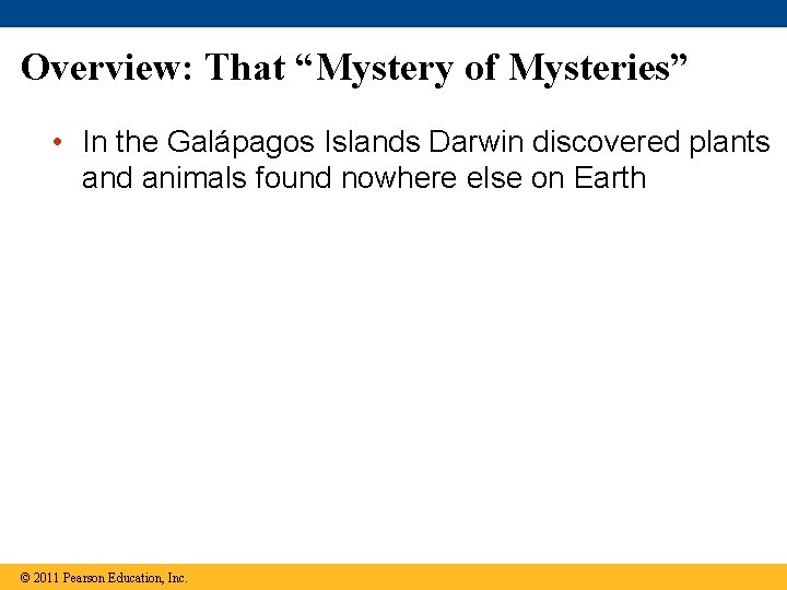 Overview: That “Mystery of Mysteries” • In the Galápagos Islands Darwin discovered plants and