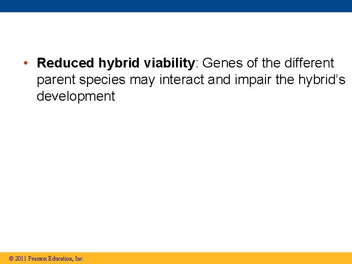  • Reduced hybrid viability: Genes of the different parent species may interact and