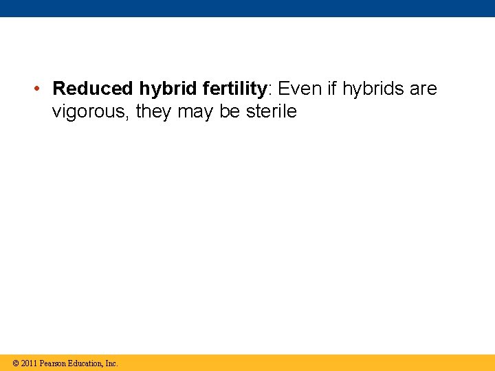  • Reduced hybrid fertility: Even if hybrids are vigorous, they may be sterile