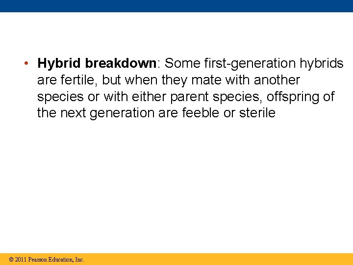  • Hybrid breakdown: Some first-generation hybrids are fertile, but when they mate with