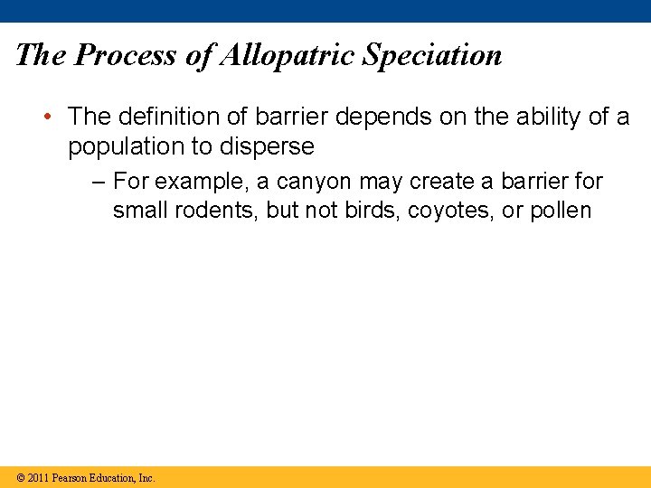 The Process of Allopatric Speciation • The definition of barrier depends on the ability