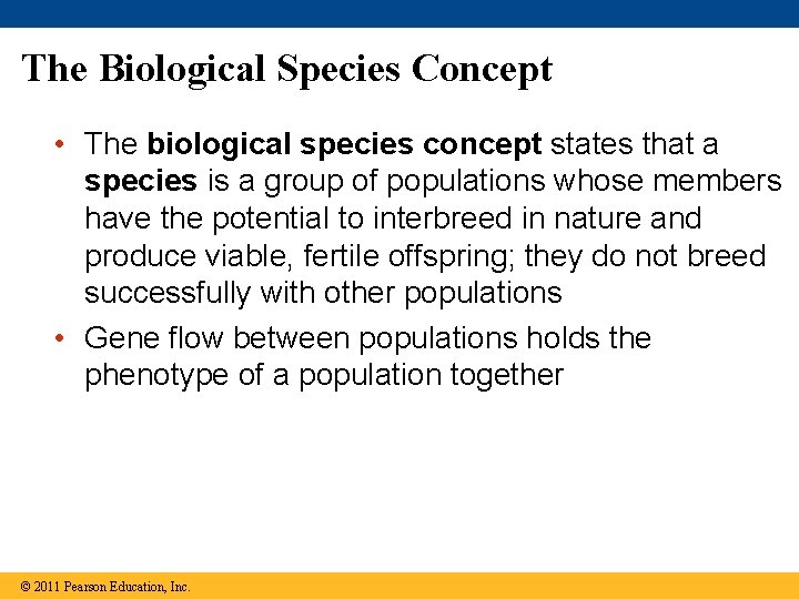 The Biological Species Concept • The biological species concept states that a species is