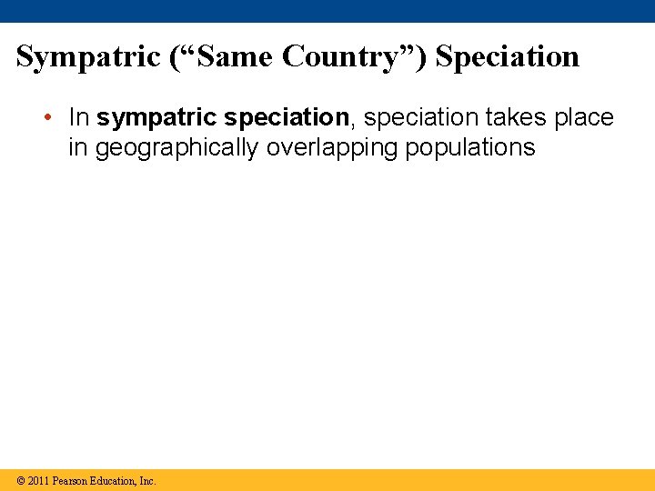 Sympatric (“Same Country”) Speciation • In sympatric speciation, speciation takes place in geographically overlapping