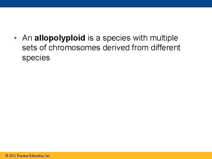  • An allopolyploid is a species with multiple sets of chromosomes derived from