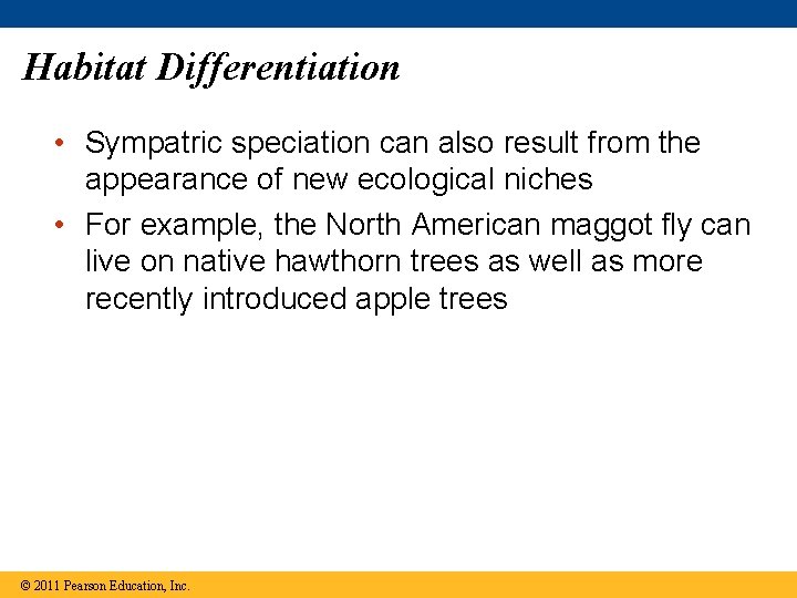Habitat Differentiation • Sympatric speciation can also result from the appearance of new ecological
