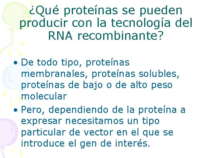 ¿Qué proteínas se pueden producir con la tecnología del RNA recombinante? • De todo