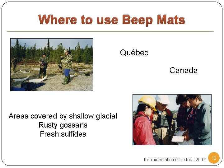 Where to use Beep Mats Québec Canada Areas covered by shallow glacial Rusty gossans