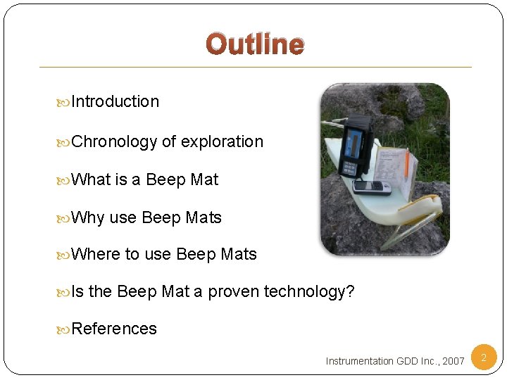 Outline Introduction Chronology of exploration What is a Beep Mat Why use Beep Mats