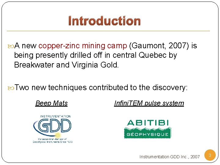 Introduction A new copper-zinc mining camp (Gaumont, 2007) is being presently drilled off in