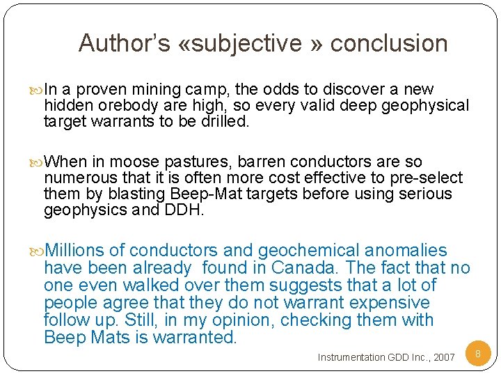 Author’s «subjective » conclusion In a proven mining camp, the odds to discover a
