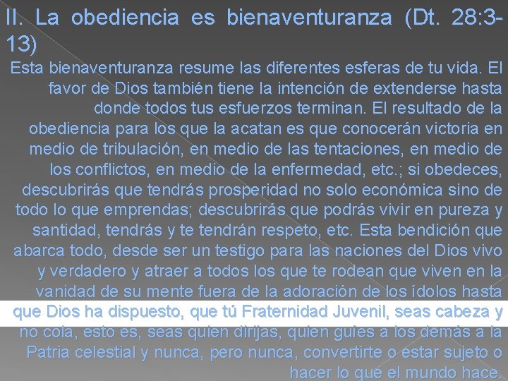 II. La obediencia es bienaventuranza (Dt. 28: 313) Esta bienaventuranza resume las diferentes esferas