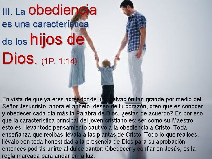 III. La obediencia es una característica hijos de Dios. (1 P. 1: 14) de