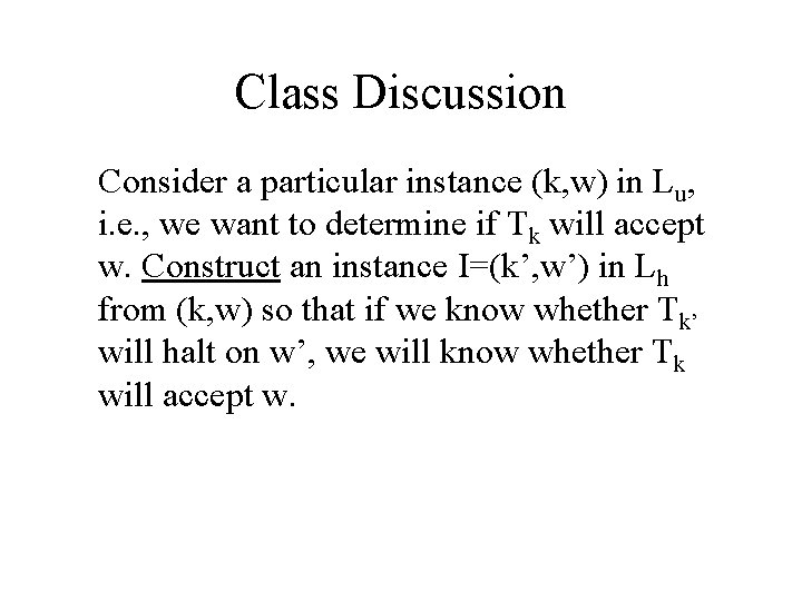 Class Discussion Consider a particular instance (k, w) in Lu, i. e. , we