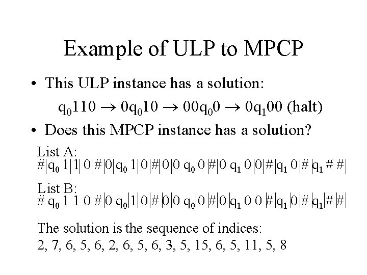 Example of ULP to MPCP • This ULP instance has a solution: q 0110