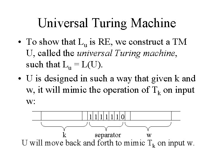 Universal Turing Machine • To show that Lu is RE, we construct a TM