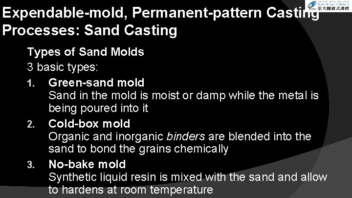 Expendable-mold, Permanent-pattern Casting Processes: Sand Casting Types of Sand Molds 3 basic types: 1.