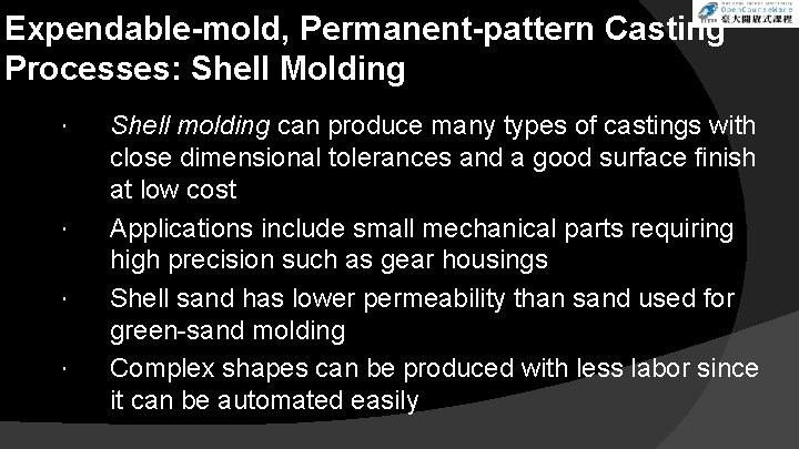 Expendable-mold, Permanent-pattern Casting Processes: Shell Molding Shell molding can produce many types of castings