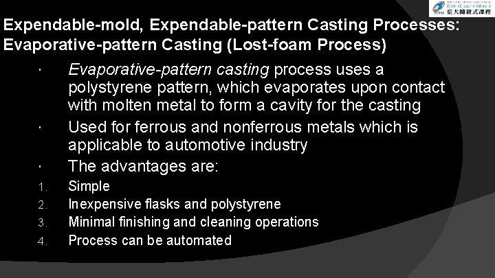 Expendable-mold, Expendable-pattern Casting Processes: Evaporative-pattern Casting (Lost-foam Process) 1. 2. 3. 4. Evaporative-pattern casting