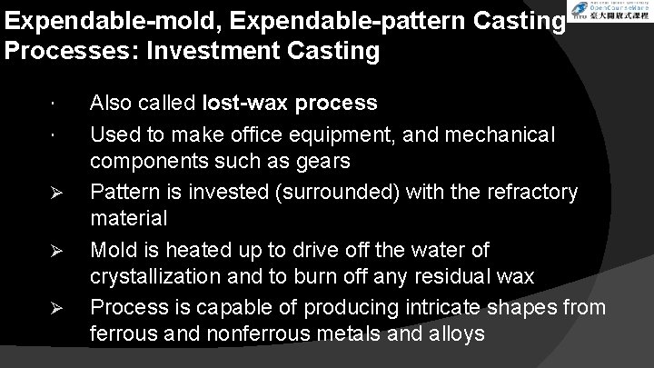 Expendable-mold, Expendable-pattern Casting Processes: Investment Casting Ø Ø Ø Also called lost-wax process Used