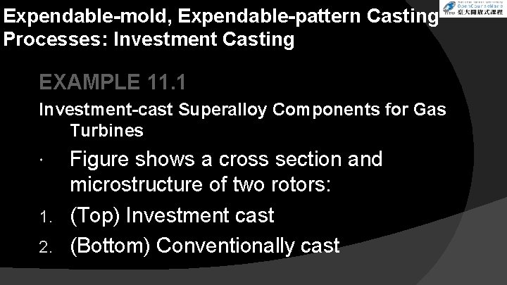 Expendable-mold, Expendable-pattern Casting Processes: Investment Casting EXAMPLE 11. 1 Investment-cast Superalloy Components for Gas