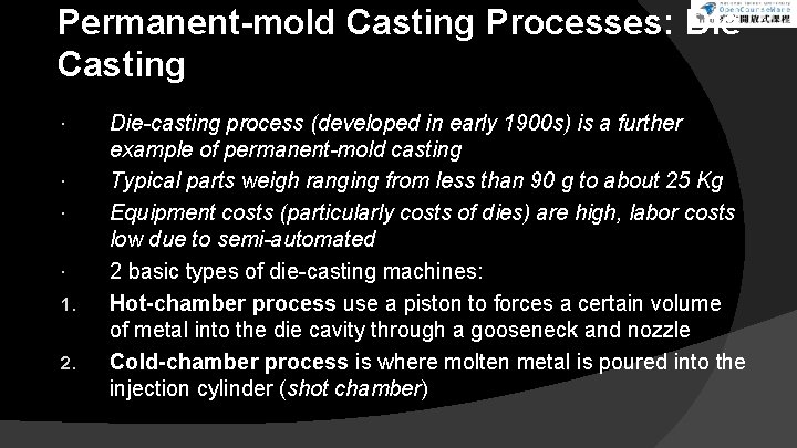 Permanent-mold Casting Processes: Die Casting 1. 2. Die-casting process (developed in early 1900 s)