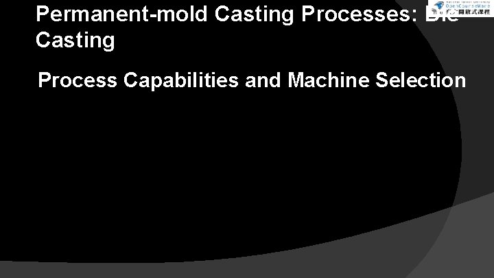 Permanent-mold Casting Processes: Die Casting Process Capabilities and Machine Selection 