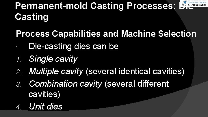 Permanent-mold Casting Processes: Die Casting Process Capabilities and Machine Selection Die-casting dies can be