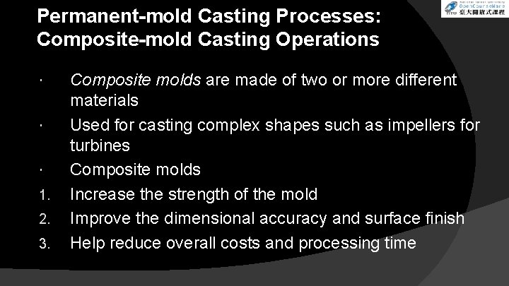 Permanent-mold Casting Processes: Composite-mold Casting Operations 1. 2. 3. Composite molds are made of