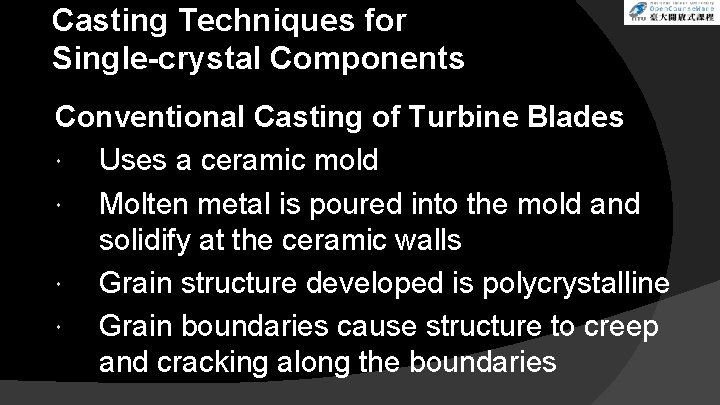 Casting Techniques for Single-crystal Components Conventional Casting of Turbine Blades Uses a ceramic mold