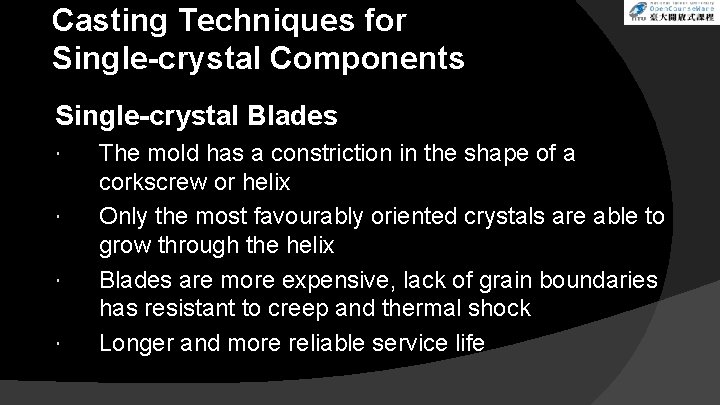 Casting Techniques for Single-crystal Components Single-crystal Blades The mold has a constriction in the