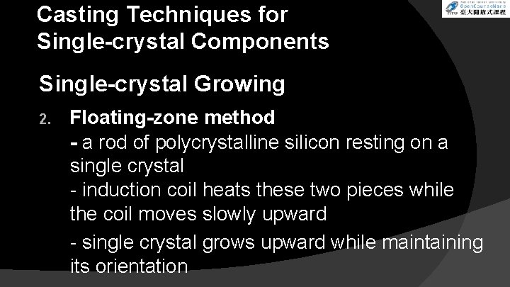 Casting Techniques for Single-crystal Components Single-crystal Growing 2. Floating-zone method - a rod of