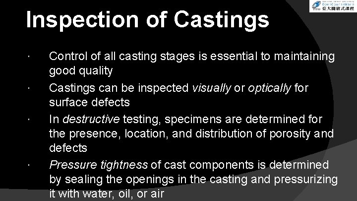Inspection of Castings Control of all casting stages is essential to maintaining good quality