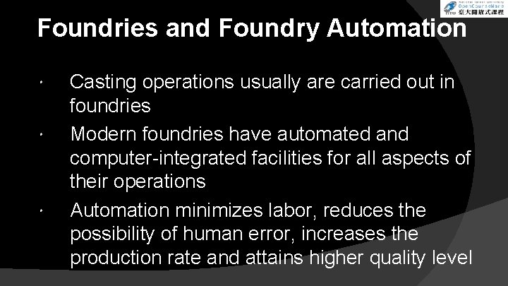 Foundries and Foundry Automation Casting operations usually are carried out in foundries Modern foundries