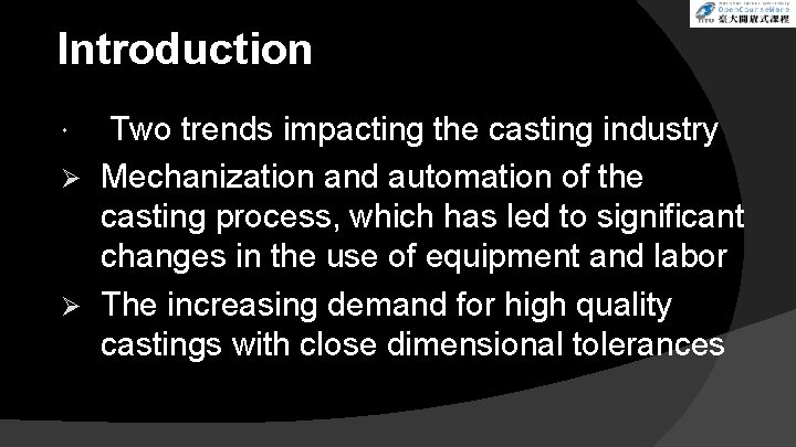 Introduction Two trends impacting the casting industry Ø Mechanization and automation of the casting