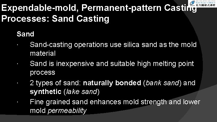 Expendable-mold, Permanent-pattern Casting Processes: Sand Casting Sand-casting operations use silica sand as the mold