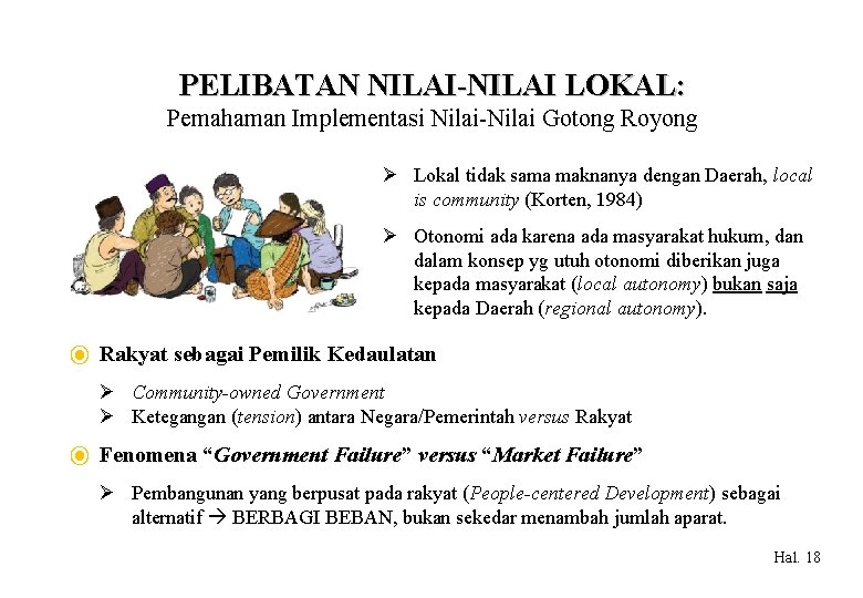 PELIBATAN NILAI-NILAI LOKAL: Pemahaman Implementasi Nilai-Nilai Gotong Royong Ø Lokal tidak sama maknanya dengan