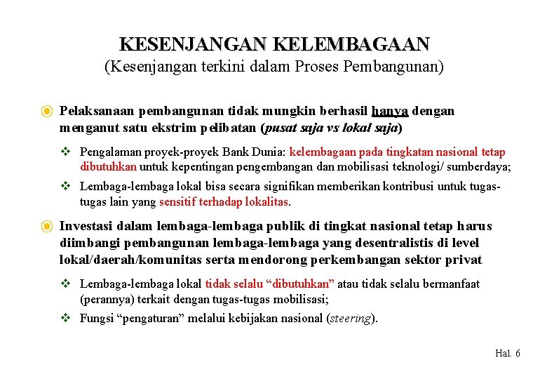 KESENJANGAN KELEMBAGAAN (Kesenjangan terkini dalam Proses Pembangunan) ⦿ Pelaksanaan pembangunan tidak mungkin berhasil hanya