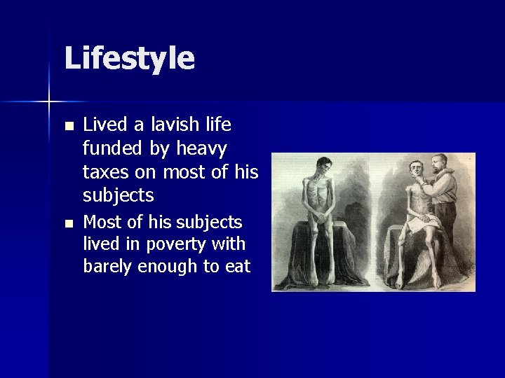 Lifestyle n n Lived a lavish life funded by heavy taxes on most of