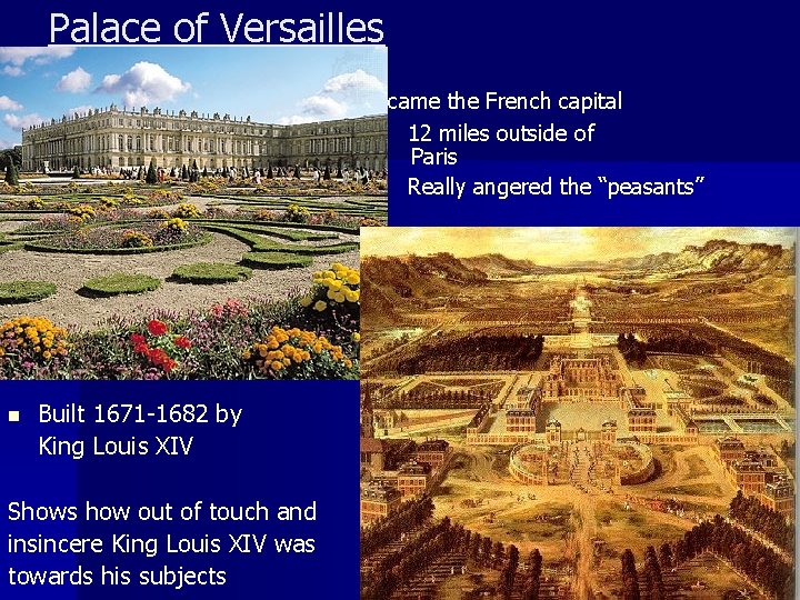 Palace of Versailles Became the French capital 12 miles outside of Paris Really angered