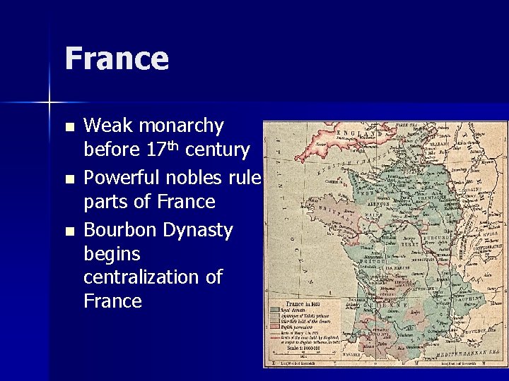France n n n Weak monarchy before 17 th century Powerful nobles rule parts