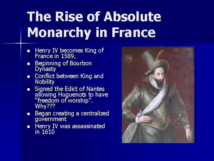 The Rise of Absolute Monarchy in France n n n Henry IV becomes King