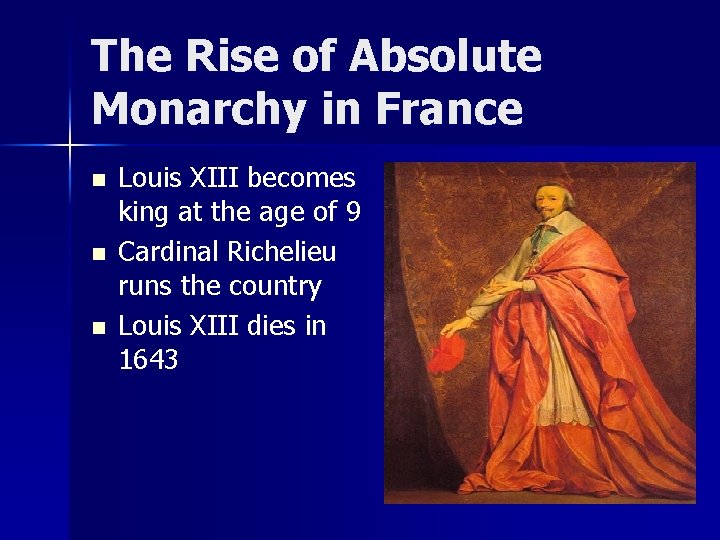 The Rise of Absolute Monarchy in France n n n Louis XIII becomes king