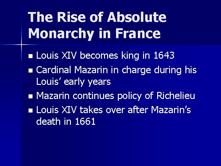 The Rise of Absolute Monarchy in France Louis XIV becomes king in 1643 n